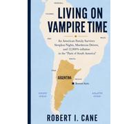 Living on Vampire Time: An American Family Survives Sleepless Nights, Murderous Drivers, and 12,000% Inflation in the "Paris of South America"