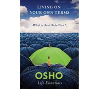 Living on Your Own Terms (Osho Life Essentials)