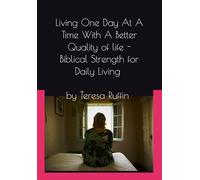 Living One day at a time with a Better Quality of Life: Biblical Strength for Daily Living