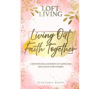 Living Out Faith Together: A Devotional Journey of Faith and Influence for Women