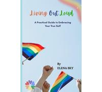 Living Out Loud: A Practical Guide to Embracing Your True Self (Your Journey to Living Free Series)
