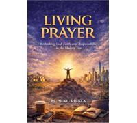Living Prayer: Rethinking God, Faith, and Responsibility in the Modern Era