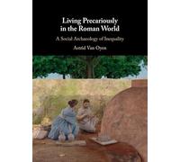 Living Precariously in the Roman World: A Social Archaeology of Inequality