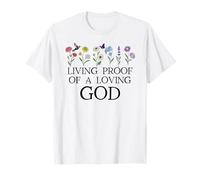 Living Proof of a Loving God Quote Christian Jesus Loves You Camiseta