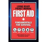 Living Ready Pocket Manual - First Aid: Fundamentals for Survival