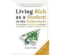 Living Rich as a Student in the Netherlands: Your Ultimate Financial Guide to Building Wealth as a Student or Young Professional