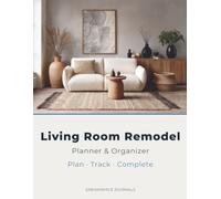 Living Room Remodel Planner & Organizer: Budget Tracker, Contractor Quote Comparison, Daily Progress Journal & Room Layout Sketch Pages - 100 Pages, 8.5 x 11 in