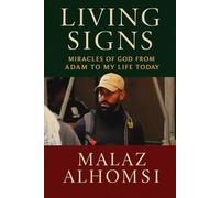 Living Signs: Miracles of God from Adam to My Life Today