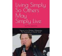 Living Simply So Others May Simply Live: The Sojourn of a Modern Missionary: The Biography of Daniel Scalf