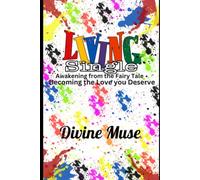 LIVING SINGLE: Awakening From The Fairy Tale: Become the Love you deserve! (LIVING SINGLE SERIES)