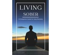 Living Sober: Journaling Reflections and Insights for Long-Term Sobriety