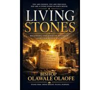 Living Stones: Becoming the Kind of Believer God Can Build With