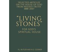 “Living Stones” for God’s Spiritual House: Selected Articles on the House of God from Needed Truth 1888-2007