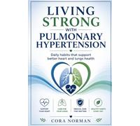 Living strong with pulmonary hypertension: Daily habits that support better heart and lungs health