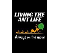 Living the Ant Life, Always on the Move: Bug Insect Collector Journal: Notebook for Bug Lovers, Entomology Notes, Field Observations & Species Tracking - Lined Writing Logbook for Adults & Kids