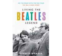Living the Beatles Legend: The new biography revealing the untold story of Mal Evans, the perfect gift for fans of the Beatles and music history