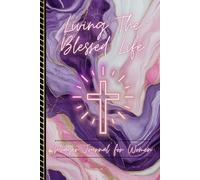 Living the Blessed Life: A Prayer Journal for Women