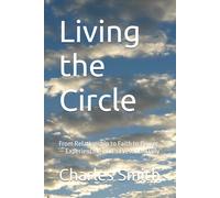 Living the Circle: From Relationship to Faith to Power - Experiencing God’s Presence Daily