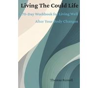 Living The Could Life: A 70-Day Workbook for Living Well After Body Disruption