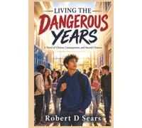 Living the Dangerous Years: A Novel of Choices, Consequences, and Second Chances