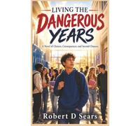Living the Dangerous Years: A Novel of Choices, Consequences, and Second Chances