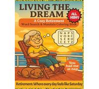 Living The Dream - A Cozy Retirement Word Search & Mandala Coloring Book: The Perfect Retirement Gift | 110 Pages | 8.5x11 | Word Search, Coloring Book, Mazes & Journal | Fun | Cute | Gift