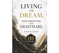 Living The Dream. Documenting The Nightmare: 110 Blank Pages | 6x9Inches | Journal & Notebook Gift Ideas, Trendy Quotes, For Girls, Office Employees, Boss, Coworkers, Colleagues, Best Friend & Boys