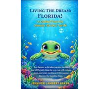 Living The Dream: Florida!: A Guided Tour by Sammy the Sea Turtle (Living the Dream - Florida Area Travel Guides)