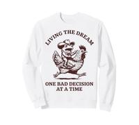 Living The Dream One Bad Decision At A Time Rana Sudadera