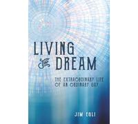 Living the Dream: The Extraordinary Life of an Ordinary Guy
