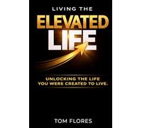 Living The Elevated Life: Rising Above. Living With Purpose.