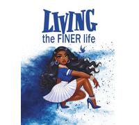 LIVING THE FINER LIFE: A Chic Composition Book for the Confident, Classy, and Unapologetically Black Woman