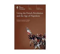 Living the French Revolution and the Age of Napoleon