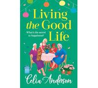 Living the Good Life: A BRAND NEW hilarious, uplifting read from the author of A New Lease of Life for 2025
