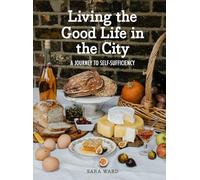 Living the Good Life in the City: A Journey to Self-Sufficiency