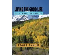 Living the Good Life: Of a Christian Patriot