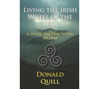 Living the Irish Wheel of the Year: A Guide for Practicing Pagans