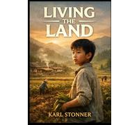 LIVING THE LAND: Huo Meng’s Poignant Story of Chuang, Family, and the Quiet Struggle of Rural Life in a Changing China