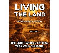 LIVING THE LAND Movie Guide & Review: The Quiet World of ten-year-old Chuang