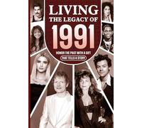 Living the Legacy of 1991: Honor the Past with a Gift that Tells a Story: UK, US and World News Retold in a Birthday Keepsake for Men and Women for Friends, Him and Her