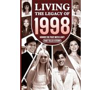 Living the Legacy of 1998: Honor the Past with a Gift that Tells a Story: UK, US and World News Retold in a Birthday Keepsake for Men and Women for Friends, Him and Her