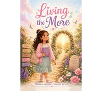 Living The More: A Tween Faith Journey to Grow, Heal, and Shine with God