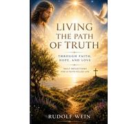 Living the Path of Truth: Through Faith, Hope, and Love
