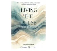 Living the Pulse: Pathways for Seekers, Sinners, Saints, and Skeptics: 2 (The Covenant Pulse Series)