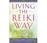 Living the Reiki Way: Reiki Principles for Everyday Living