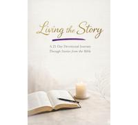 Living the Story: 21-Day Devotional for Prayer, Fasting, and Alignment
