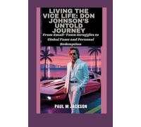 Living the Vice Life: Don Johnson’s Untold Journey: From Small-Town Struggles to Global Fame and Personal Redemption