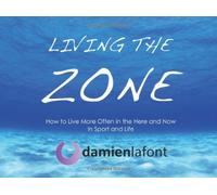 Living the Zone: How to live more often in the here and now