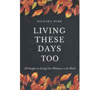 Living These Days Too: 110 Insights on Living Our Wholeness in the World