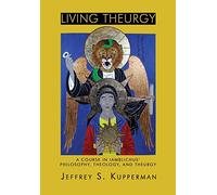 Living Theurgy: A Course in Iamblichus’ Philosophy, Theology and Theurgy